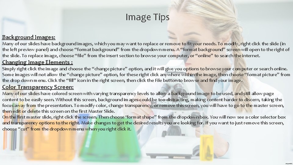 Image Tips Background Images: Many of our slides have background images, which you may