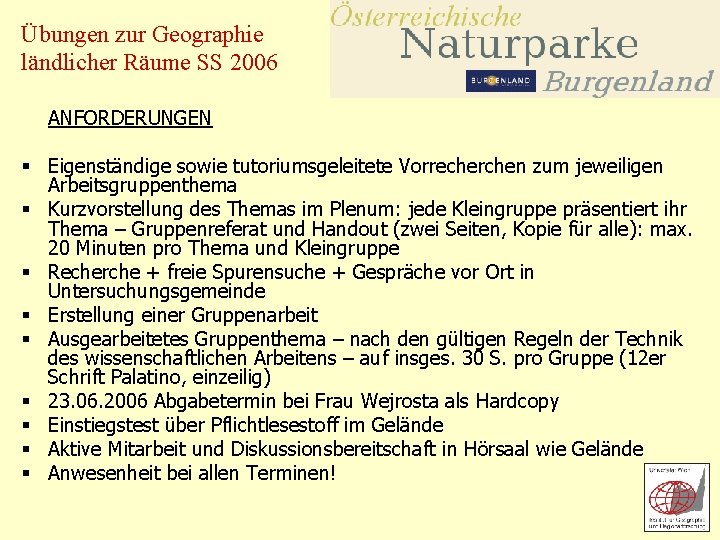 Übungen zur Geographie ländlicher Räume SS 2006 ANFORDERUNGEN § Eigenständige sowie tutoriumsgeleitete Vorrecherchen zum