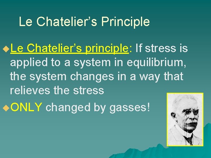 Le Chatelier’s Principle u. Le Chatelier’s principle: If stress is applied to a system