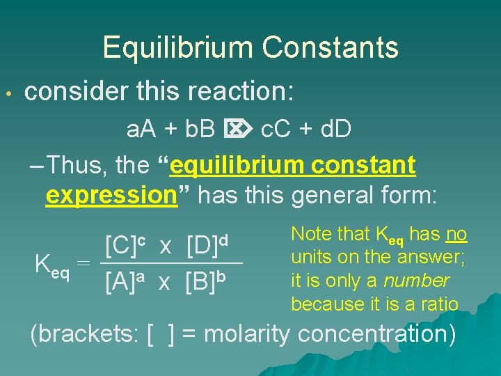 Equilibrium Constants • consider this reaction: a. A + b. B c. C +