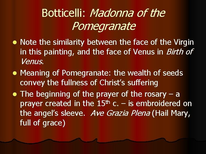 Botticelli: Madonna of the Pomegranate Note the similarity between the face of the Virgin