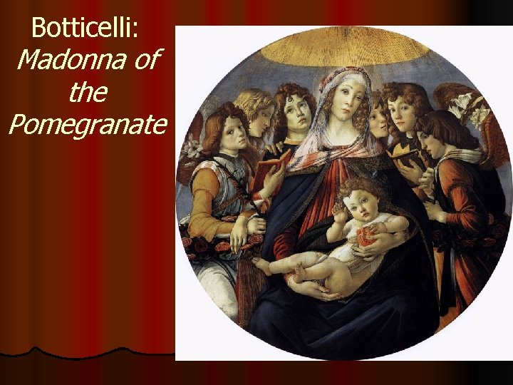 Botticelli: Madonna of the Pomegranate 