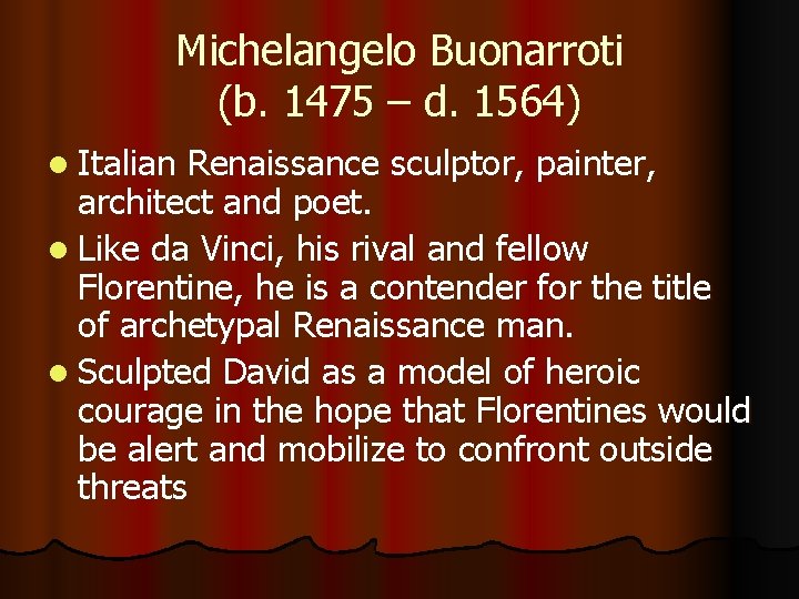 Michelangelo Buonarroti (b. 1475 – d. 1564) l Italian Renaissance sculptor, painter, architect and