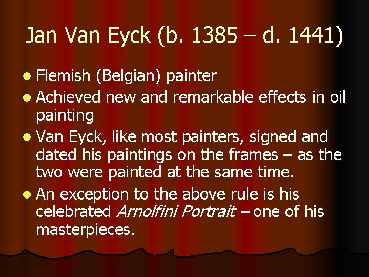Jan Van Eyck (b. 1385 – d. 1441) l Flemish (Belgian) painter l Achieved