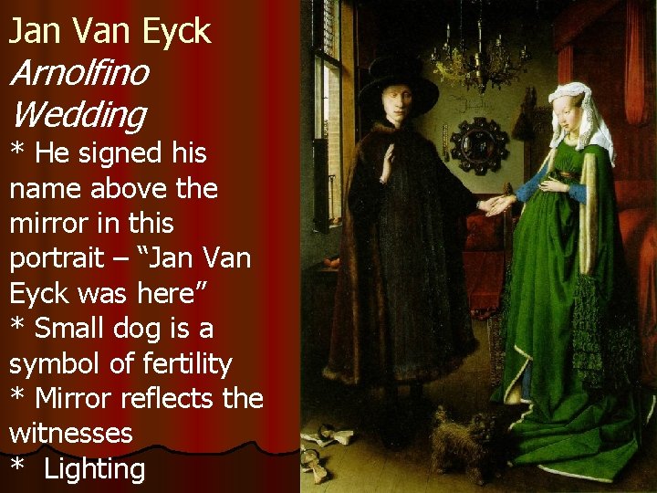 Jan Van Eyck Arnolfino Wedding * He signed his name above the mirror in