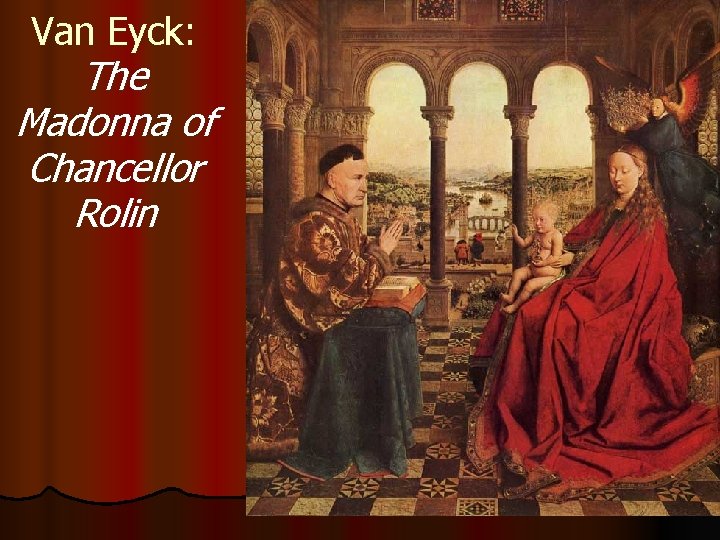 Van Eyck: The Madonna of Chancellor Rolin 