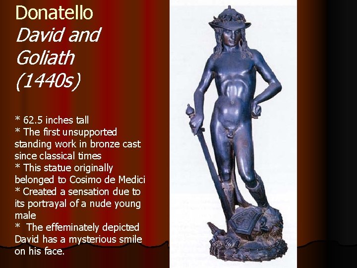 Donatello David and Goliath (1440 s) * 62. 5 inches tall * The first