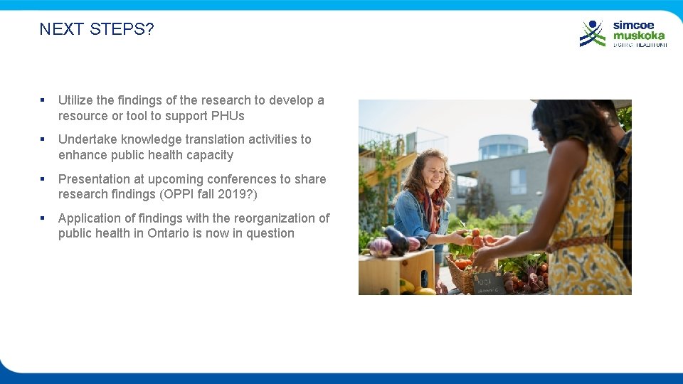 NEXT STEPS? § Utilize the findings of the research to develop a resource or