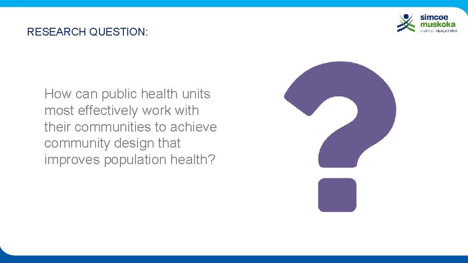 RESEARCH QUESTION: How can public health units most effectively work with their communities to