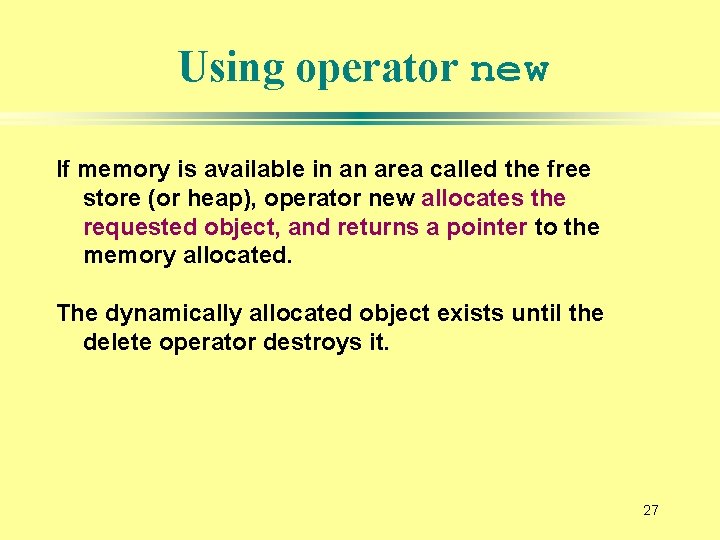 Using operator new If memory is available in an area called the free store