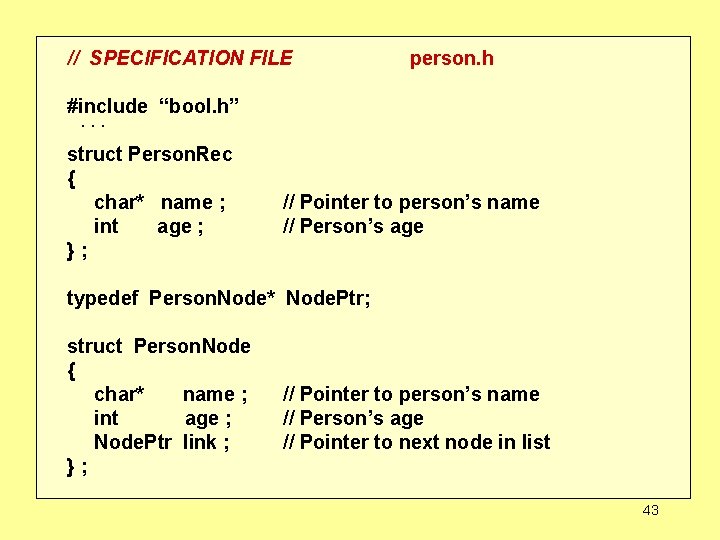 // SPECIFICATION FILE person. h #include “bool. h”. . . struct Person. Rec {