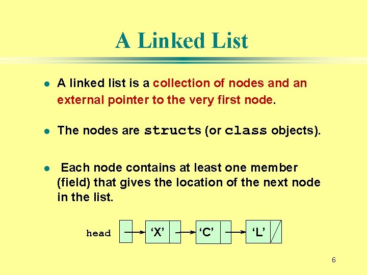 A Linked List l A linked list is a collection of nodes and an