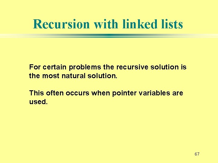 Recursion with linked lists For certain problems the recursive solution is the most natural