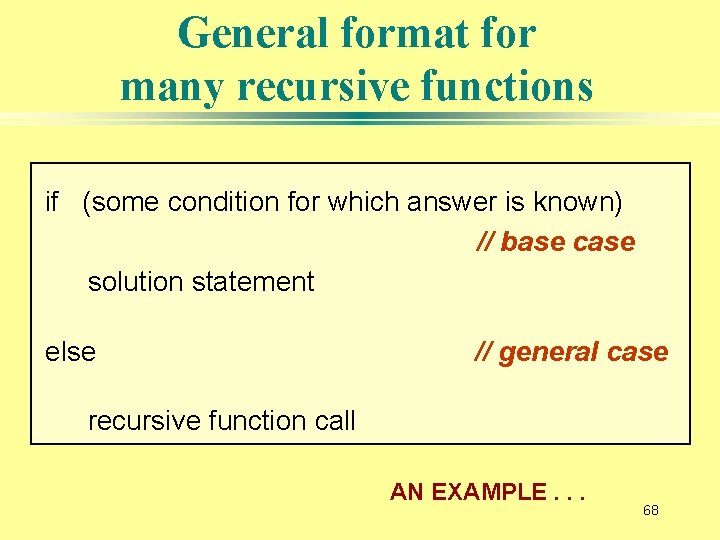 General format for many recursive functions if (some condition for which answer is known)