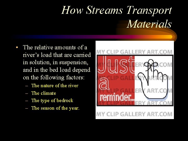 How Streams Transport Materials • The relative amounts of a river’s load that are