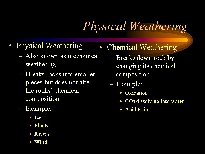 Physical Weathering • Physical Weathering: – Also known as mechanical weathering – Breaks rocks