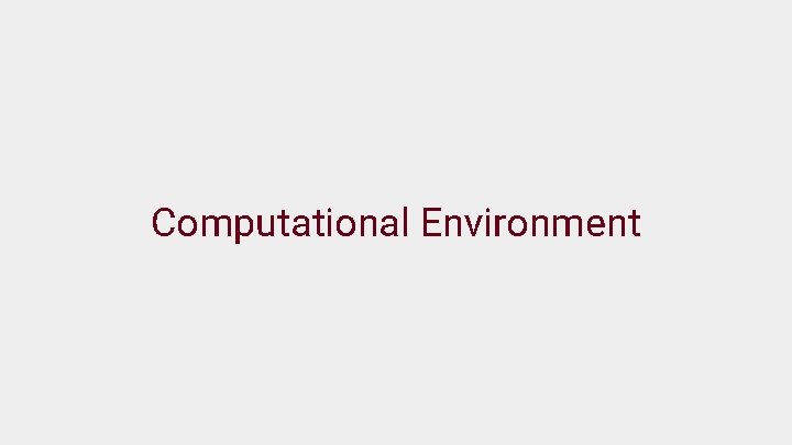 Computational Environment 