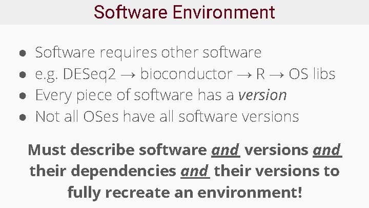 Software Environment ● ● Software requires other software e. g. DESeq 2 → bioconductor