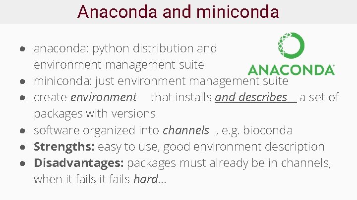 Anaconda and miniconda ● anaconda: python distribution and environment management suite ● miniconda: just