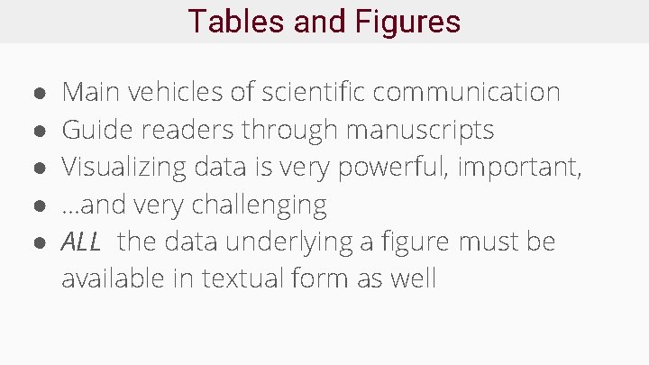 Tables and Figures ● ● ● Main vehicles of scientific communication Guide readers through