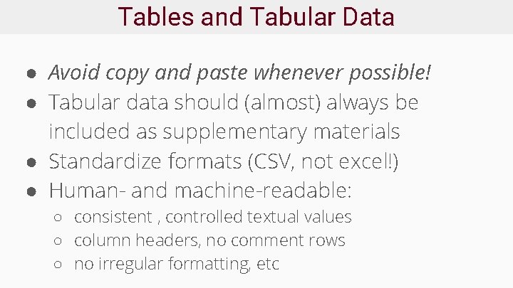 Tables and Tabular Data ● Avoid copy and paste whenever possible! ● Tabular data