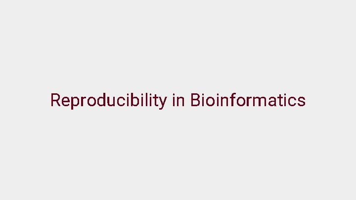 Reproducibility in Bioinformatics 