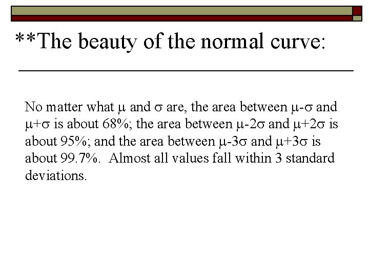 **The beauty of the normal curve: No matter what and are, the area between