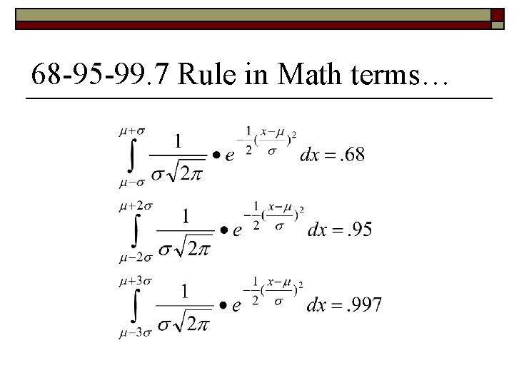 68 -95 -99. 7 Rule in Math terms… 