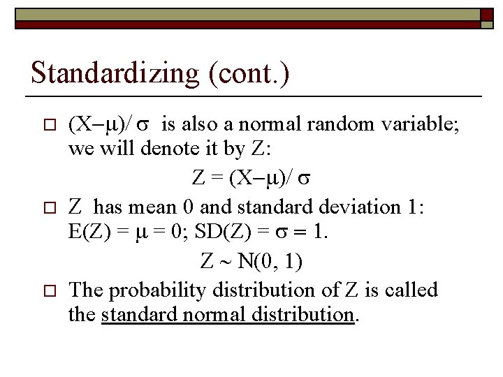 Standardizing (cont. ) o o o (X is also a normal random variable; we