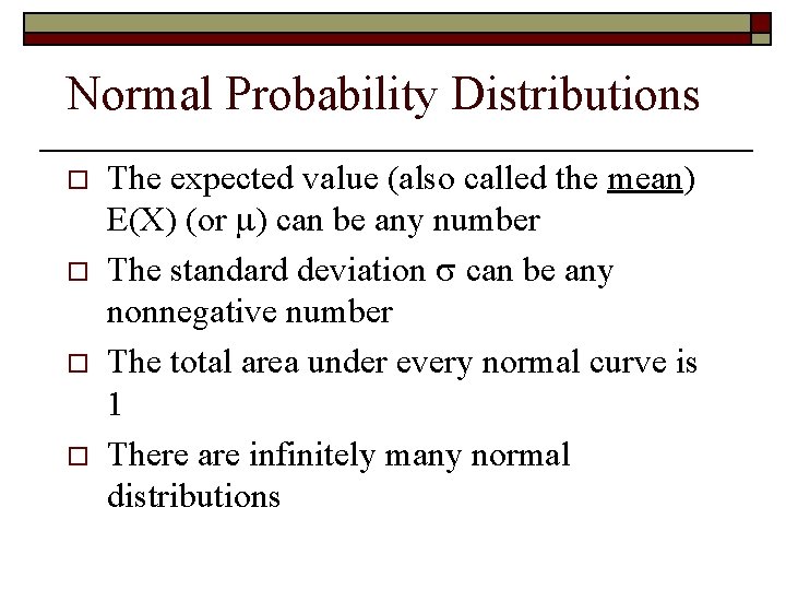 Normal Probability Distributions o o The expected value (also called the mean) E(X) (or