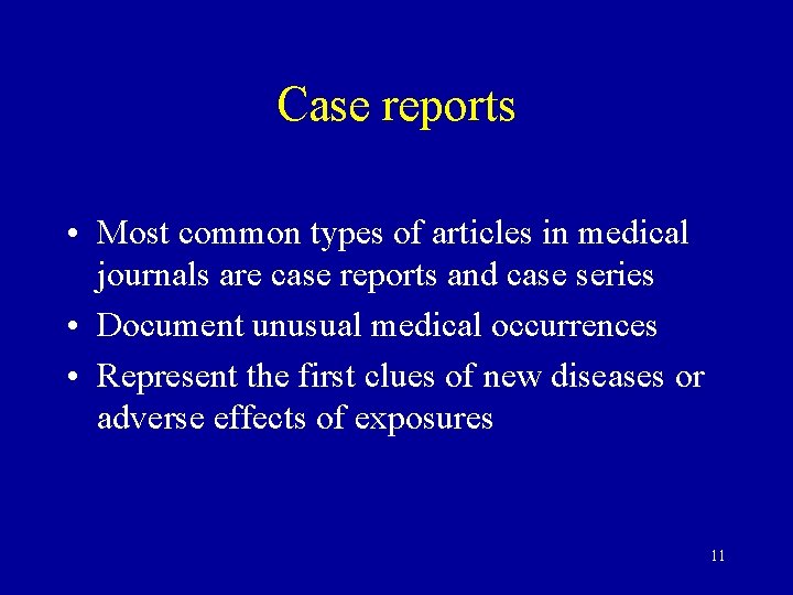 Case reports • Most common types of articles in medical journals are case reports