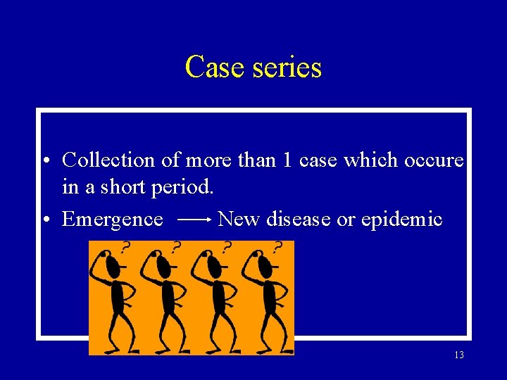 Case series • Collection of more than 1 case which occure in a short