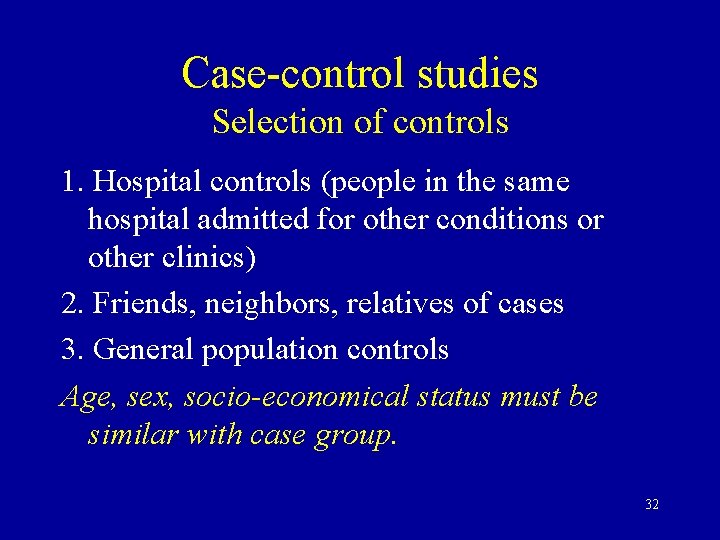 Case-control studies Selection of controls 1. Hospital controls (people in the same hospital admitted