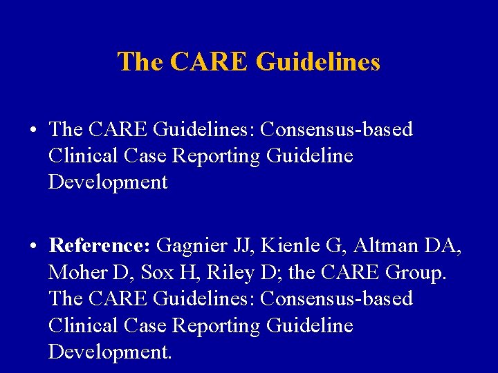 The CARE Guidelines • The CARE Guidelines: Consensus-based Clinical Case Reporting Guideline Development •
