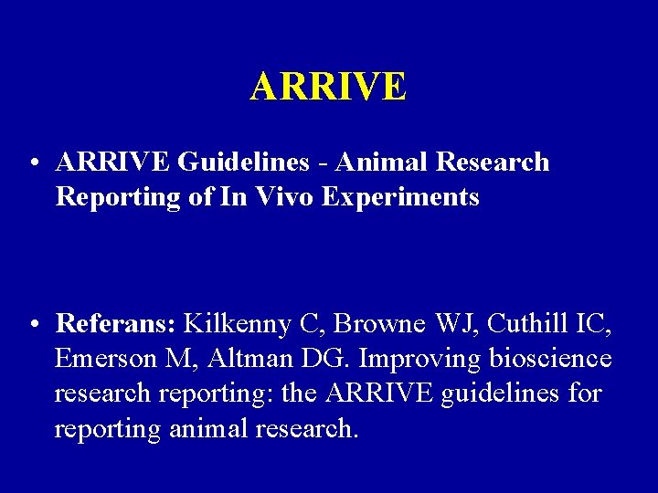 ARRIVE • ARRIVE Guidelines - Animal Research Reporting of In Vivo Experiments • Referans: