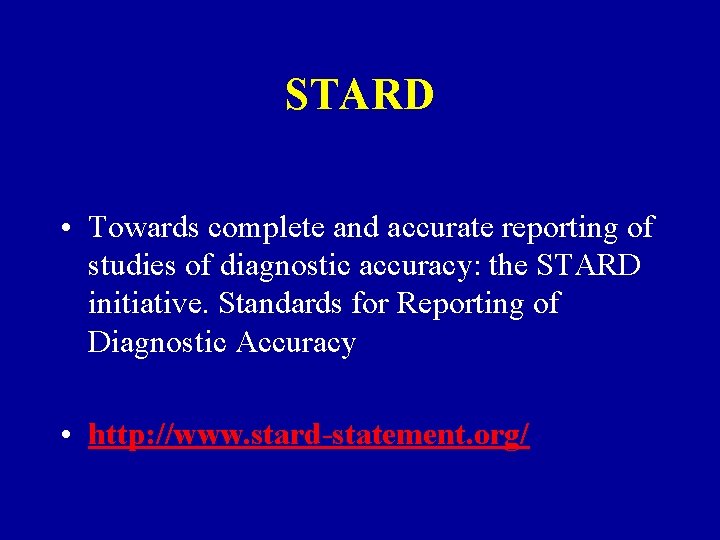 STARD • Towards complete and accurate reporting of studies of diagnostic accuracy: the STARD