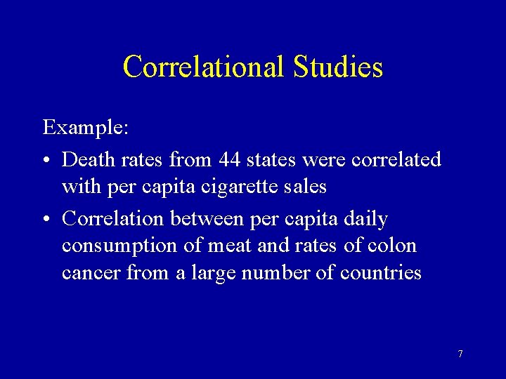 Correlational Studies Example: • Death rates from 44 states were correlated with per capita