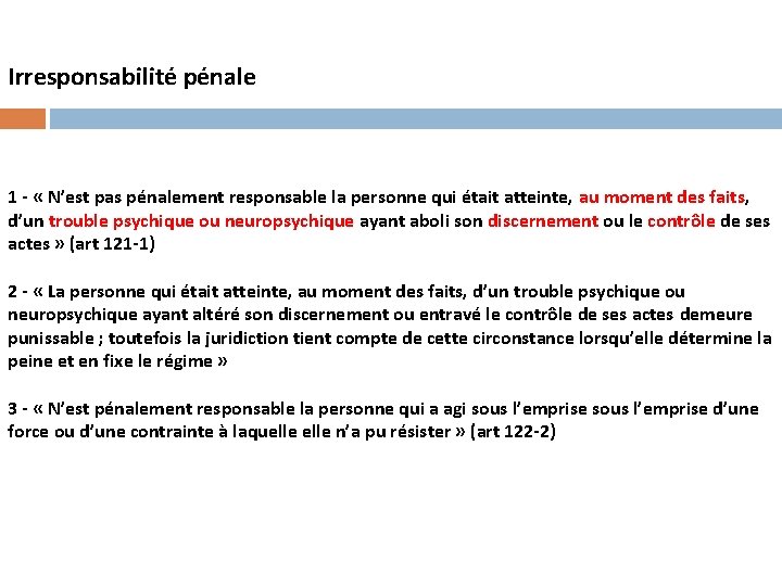 Irresponsabilité pénale 1 - « N’est pas pénalement responsable la personne qui était atteinte,