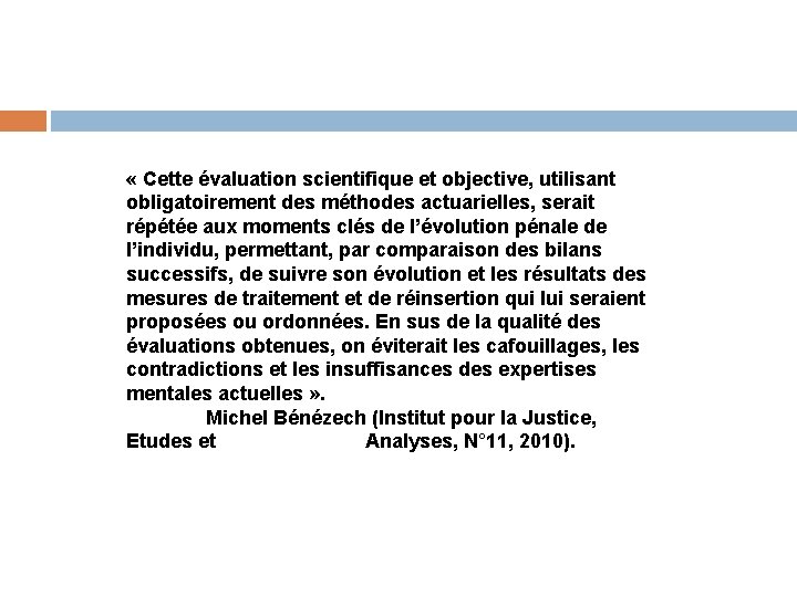  « Cette évaluation scientifique et objective, utilisant obligatoirement des méthodes actuarielles, serait répétée