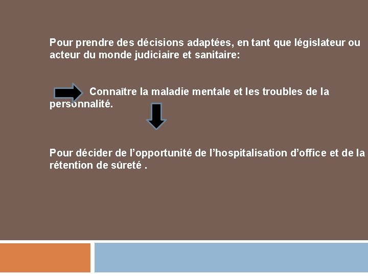 Pour prendre des décisions adaptées, en tant que législateur ou acteur du monde judiciaire