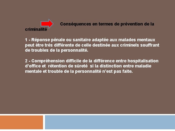 Conséquences en termes de prévention de la criminalité 1 - Réponse pénale ou sanitaire