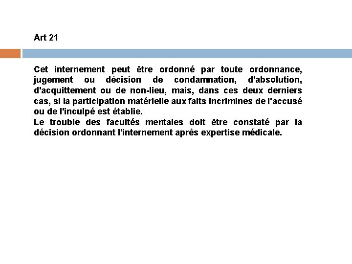 Art 21 Cet internement peut être ordonné par toute ordonnance, jugement ou décision de