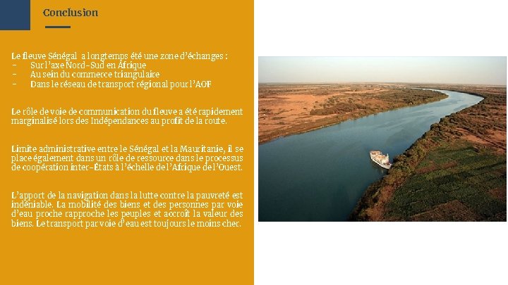 13 Conclusion Le fleuve Sénégal a longtemps été une zone d’échanges : - Sur