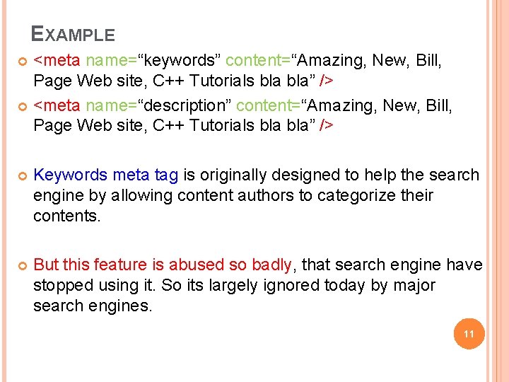 EXAMPLE <meta name=“keywords” content=“Amazing, New, Bill, Page Web site, C++ Tutorials bla” /> <meta EXAMPLE <meta name=“keywords” content=“Amazing, New, Bill, Page Web site, C++ Tutorials bla” /> <meta