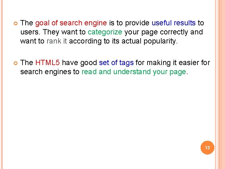 The goal of search engine is to provide useful results to users. They  The goal of search engine is to provide useful results to users. They