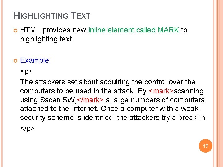 HIGHLIGHTING TEXT HTML provides new inline element called MARK to highlighting text. Example: <p> HIGHLIGHTING TEXT HTML provides new inline element called MARK to highlighting text. Example: <p>