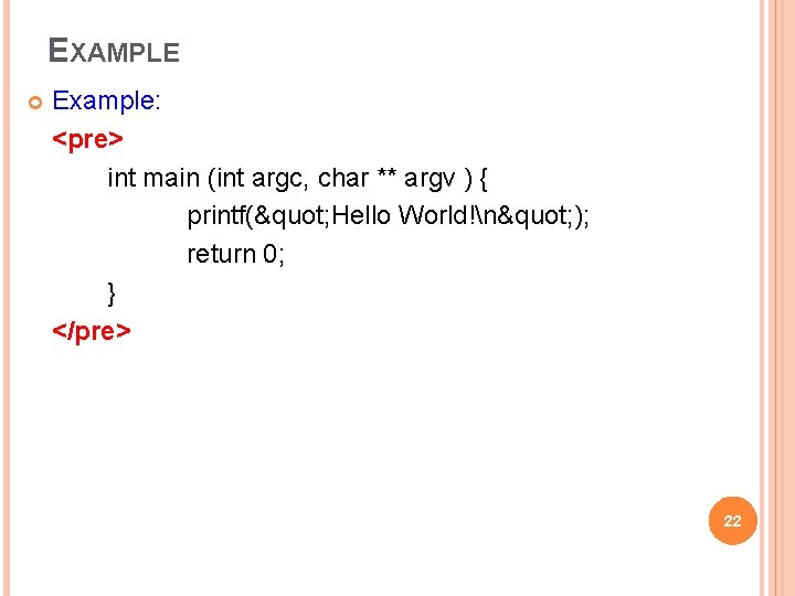 EXAMPLE Example: <pre> int main (int argc, char ** argv ) { printf(" Hello EXAMPLE Example: <pre> int main (int argc, char ** argv ) { printf(" Hello