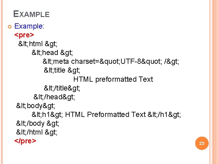 EXAMPLE Example: <pre> < html > < head > < meta charset=" UTF-8" /> EXAMPLE Example: <pre> < html > < head > < meta charset=" UTF-8" />