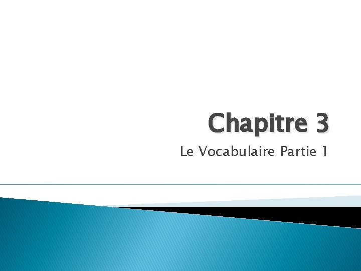 Chapitre 3 Le Vocabulaire Partie 1 