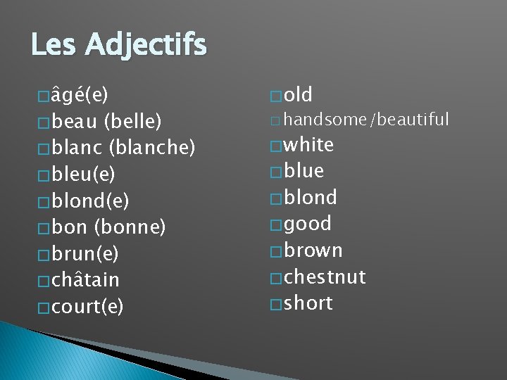 Les Adjectifs � âgé(e) � beau (belle) � blanc (blanche) � bleu(e) � blond(e)